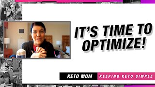 It's Time To Optimize | Keto Mom