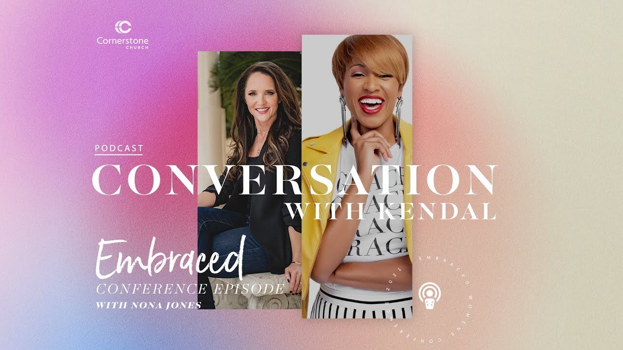 Embraced Conversation with Kendal Hagee and Nona Jones - Tuesday August 24th 2021