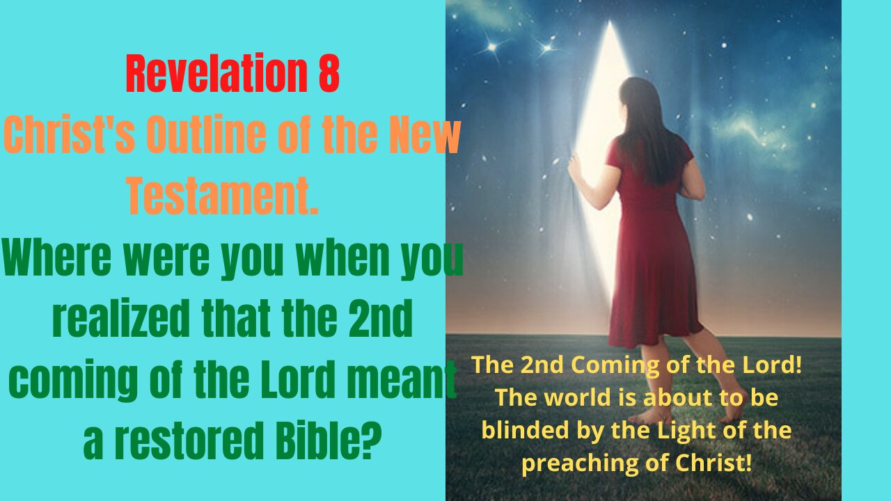 Rev. 8 Where were you when you realized that the 2nd Coming of the Lord was the restoration of Christianity?