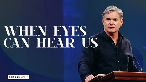 When Eyes Can Hear Us (Romans 4:1-8)