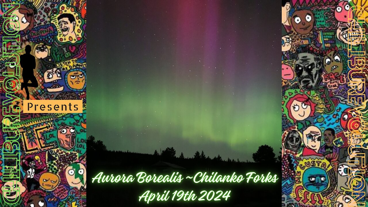 Aurora Borealis ~ Chilanko Forks, April 19th/2024