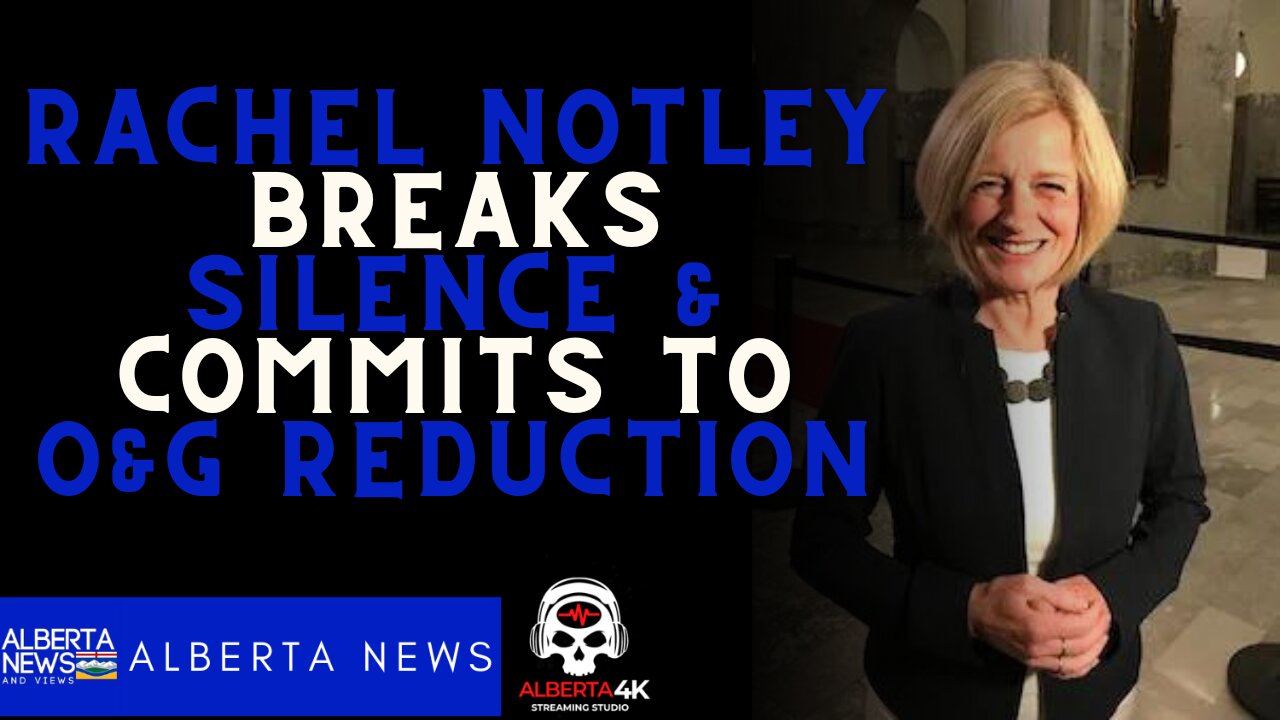 Rachel Notley admits the NDP is committed to Oil & Gas reduction to maintain a decline in emissions.