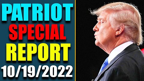 PATRIOT SPECIAL REPORT VIA RESTORED REPUBLIC & JUDY BYINGTON UPDATE AS OF OCT 19, 2022