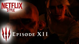 The Witcher 3 (Netflix Style) Episode 12