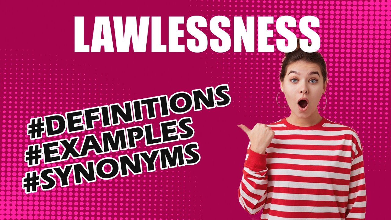 Definition and meaning of the word "lawlessness"