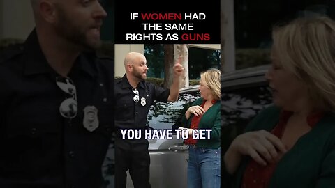 If Women Had The Same Rights As Guns