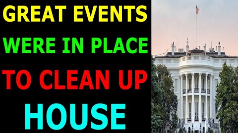 GREAT EVENTS WERE IN PLACE TO CLEAN UP HOUSE - TRUMP NEWS