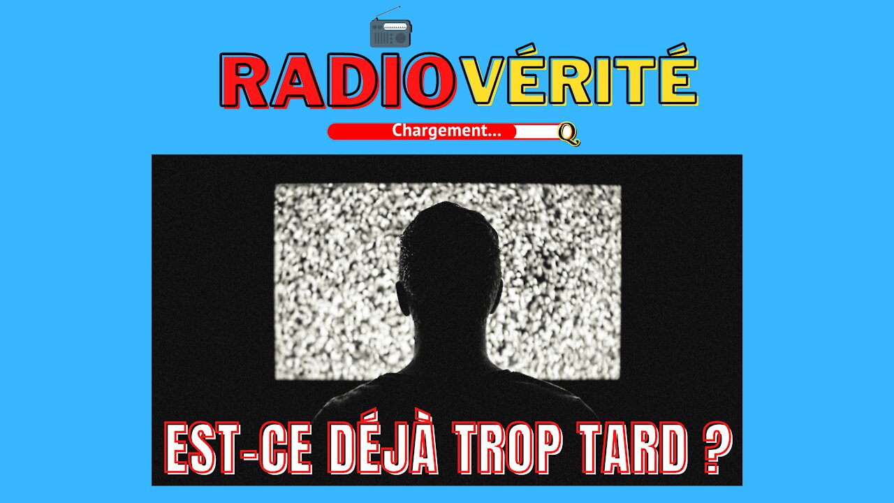 Est-ce déjà trop tard ? (Radio Vérité) 26 mai 2021