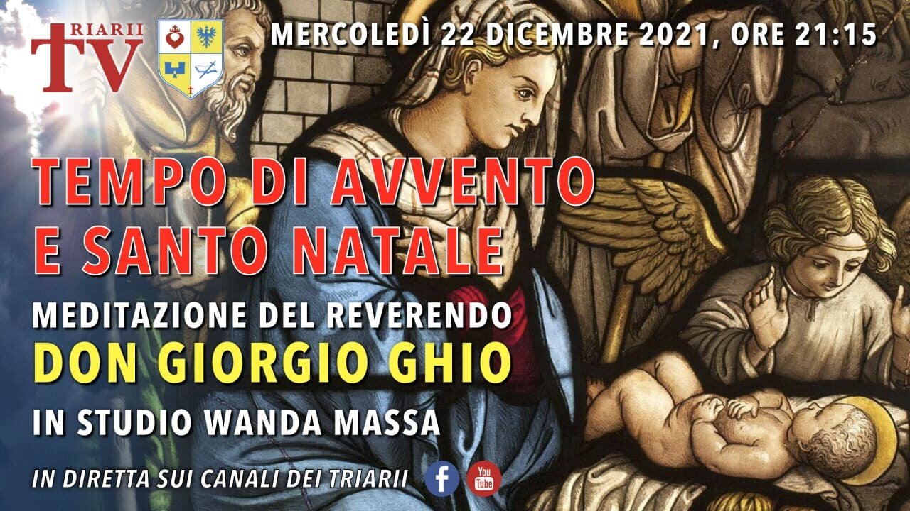 TEMPO DI AVVENTO E SANTO NATALE - Meditazione del Rev. Don Giorgio Ghio