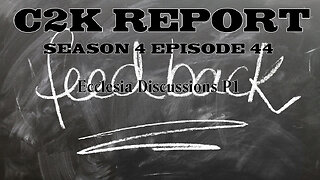 C2K Report S4 E044: Ecclesia Discussions P1