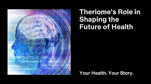 Theriome's Role in Shaping the Future of Health