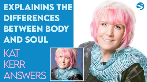 Kat Kerr Talks About the Difference of Body and Soul | June 15 2022