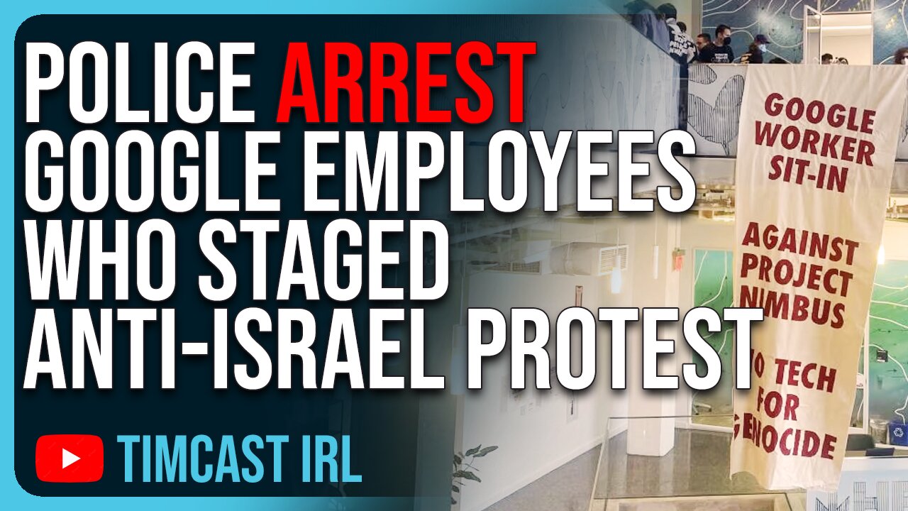 Police ARREST Google Employees Who Staged Anti-Israel Protest, Big Tech Employees Are CORRUPT