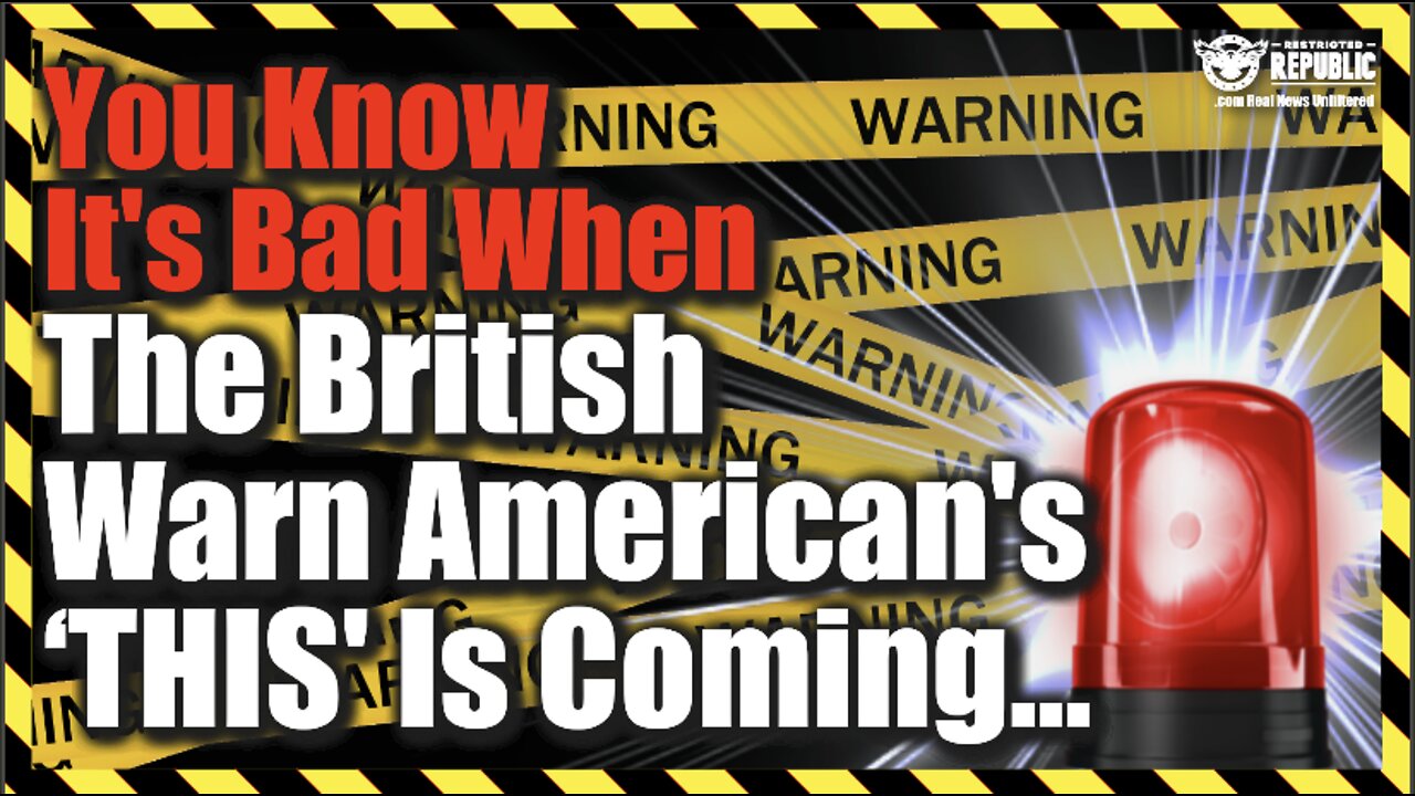 You Know It’s Bad When The British Warn Americans THIS Is Coming…