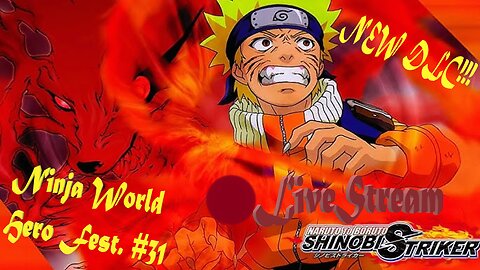 Kid Naruto DLC Release!!! | Ninja World Hero Fest. #31 | Shinobi Striker LiveStream