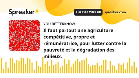 Il faut partout une agriculture compétitive, propre et rémunératrice, pour lutter contre la pauvreté