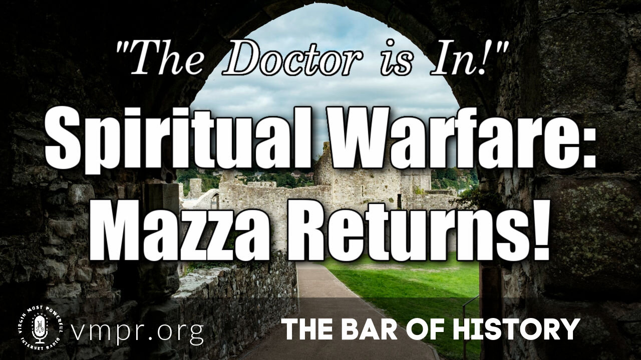 21 Jun 21, The Bar of History: Spiritual Warfare: Mazza Returns!