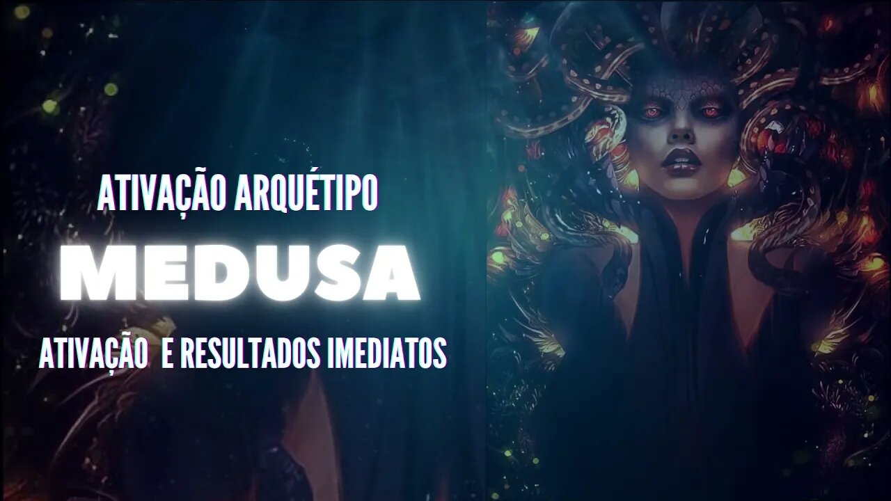 Arquétipo Medusa - Ativação imediata