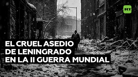 Segunda Guerra Mundial: la historia resistencia de Leningrado