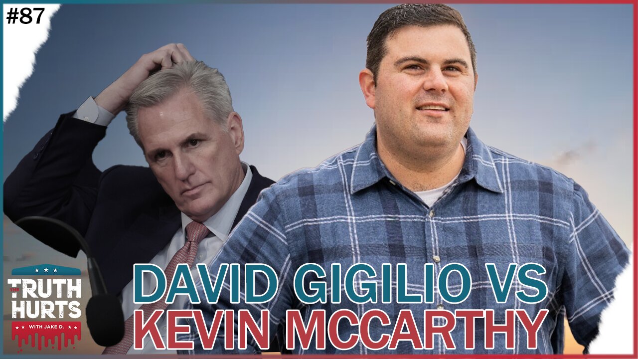 Truth Hurts # 87 - Primarying Kevin McCarthy with David Gigilio