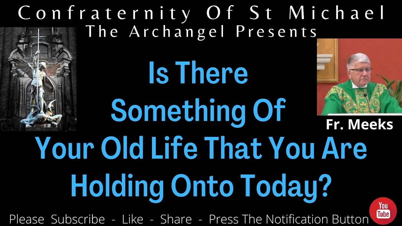 Fr. Meeks - Is There Something Of Your Old Life That You Are Holding Onto Today? Sermon MV.009