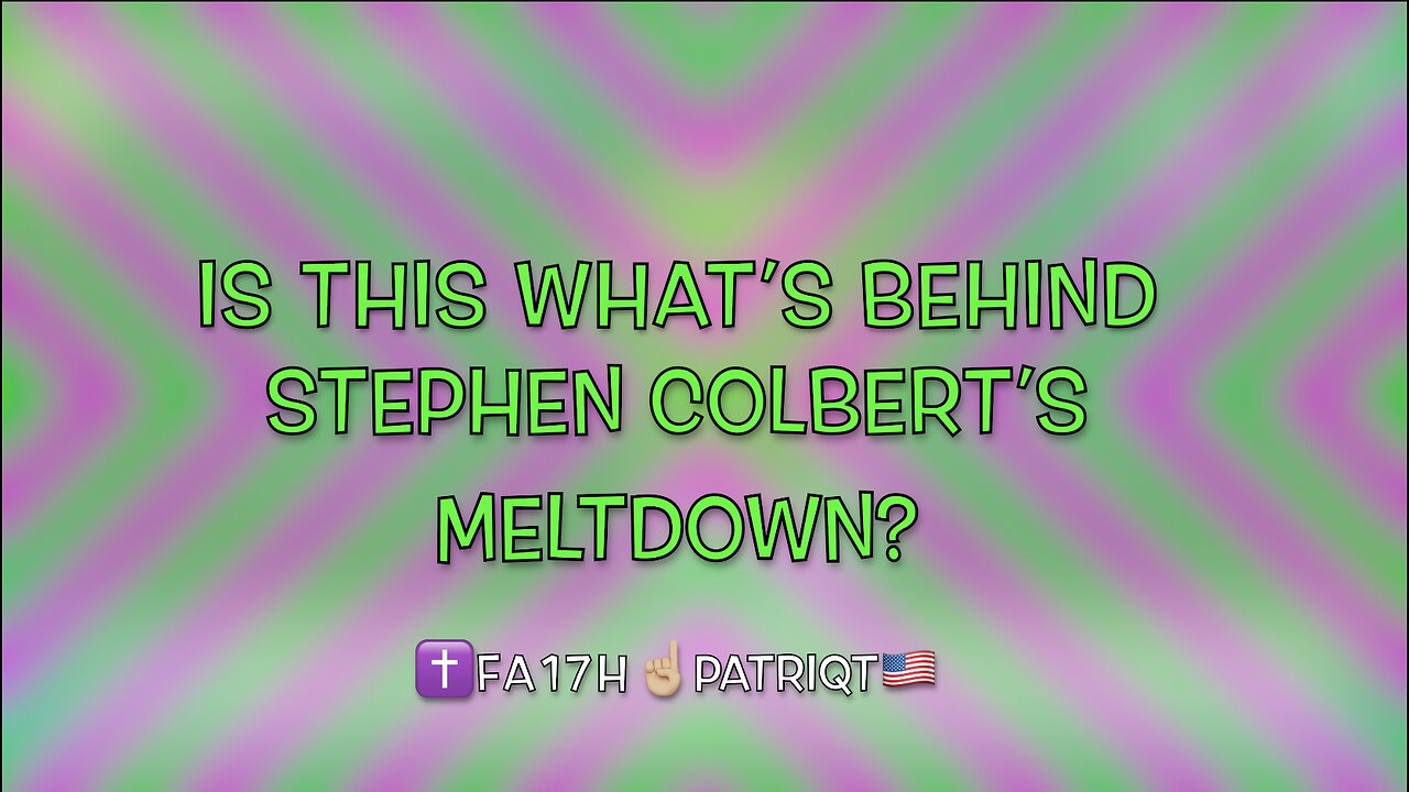 Is THIS What's Behind Stephen Colbert's Meltdown?