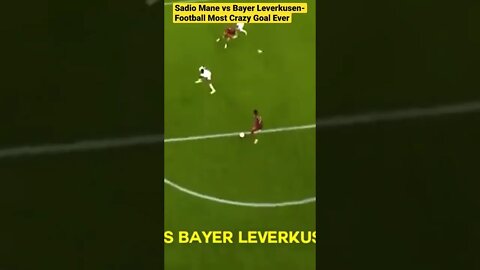 Sadio Mane vs Bayer Leverkusen-Football Most Crazy Goal Ever #shorts #football #goals #bayan