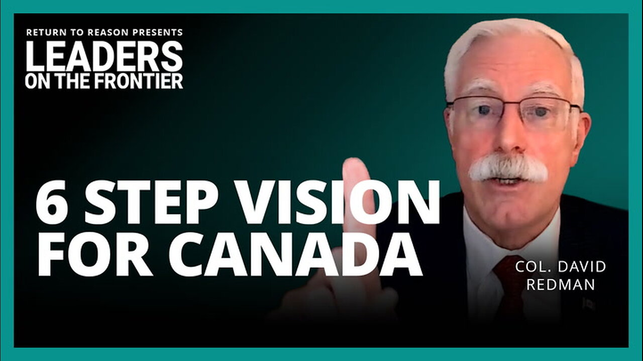 6 STEP VISION FOR CANADA : COL. DAVID REDMAN