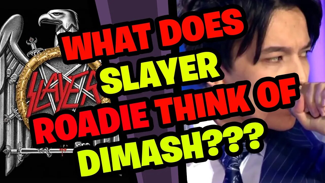 What does SLAYER Roadie think of DIMASH???