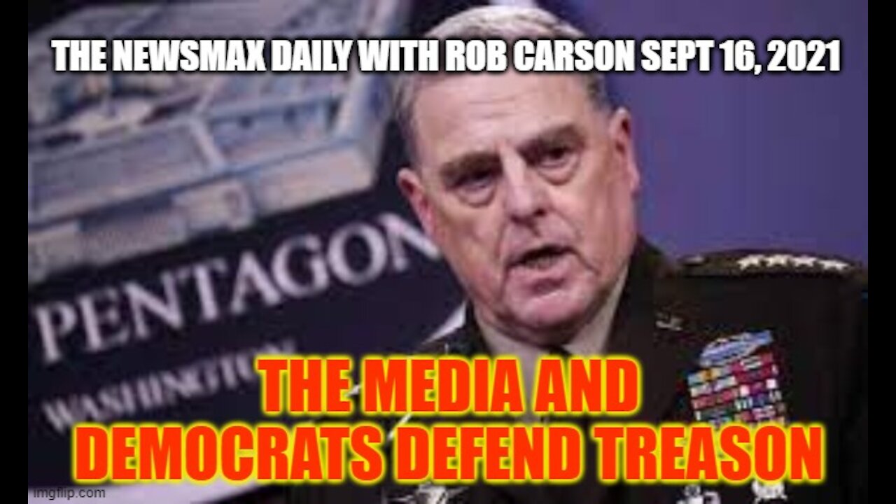 THE DEEP STATES DARK TREACHORY: THE NEWSMAX DAILY WITH ROB CARSON SEPT 16, 2021