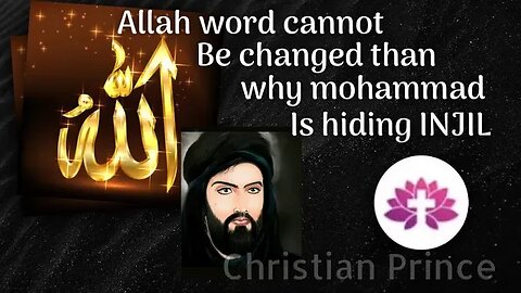 Nobody can change the word of allah than who change injil? Christian prince explains