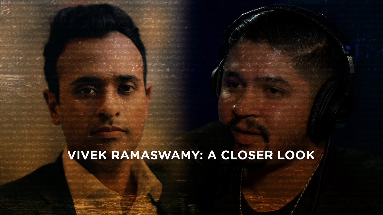 257. Vivek Ramaswamy: A Closer Look