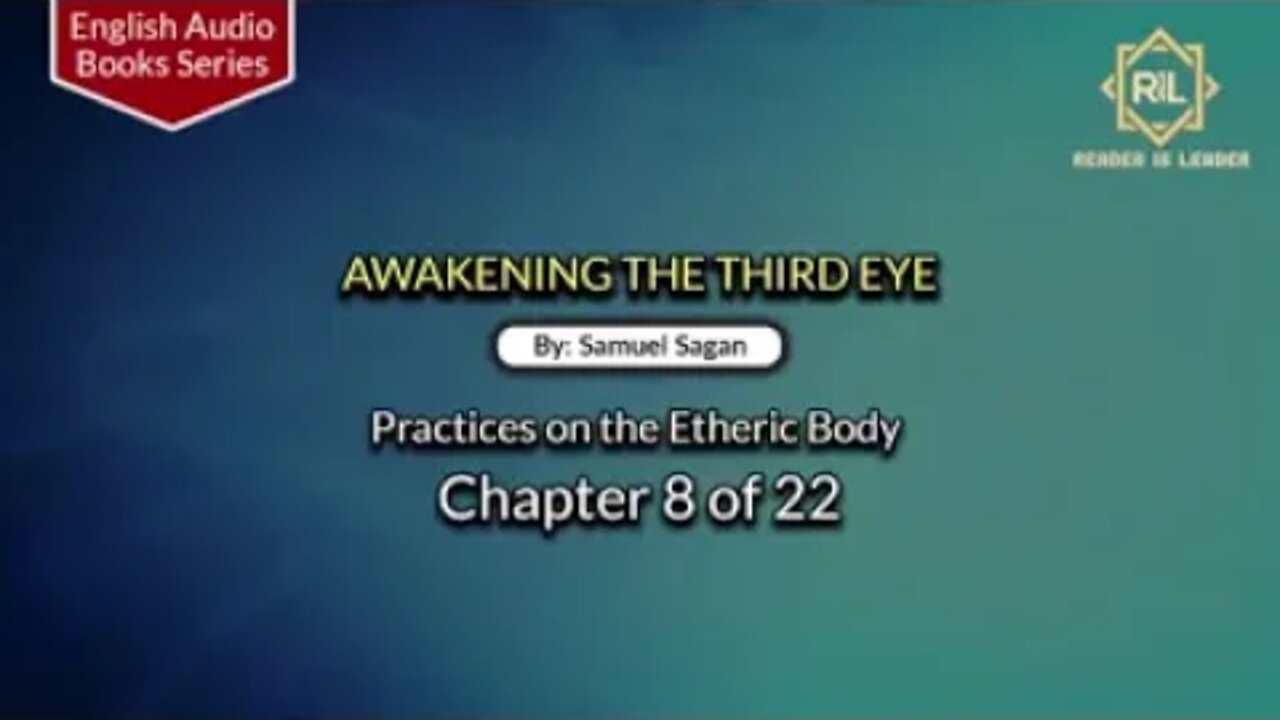 Awakening The Third Eye- Chapter 8 of 22 By "Samuel Sagan" || Reader is Leader