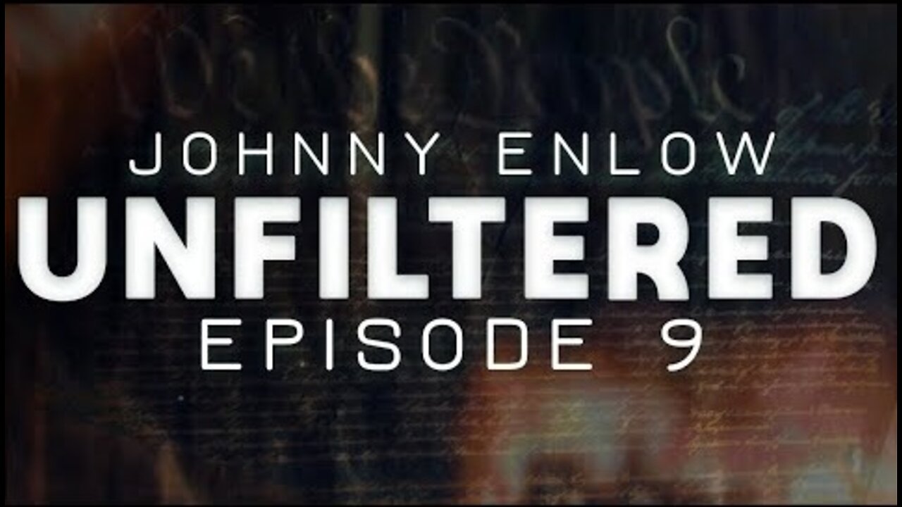 ELIJAH STREAMS 6/06/22 - JOHNNY ENLOW UNFILTERED - EPISODE 9