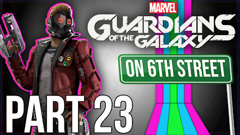 Guardians of the Galaxy on 6th Street Part 23