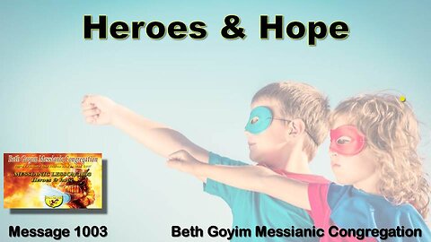 BGMCTV MESSIANIC LESSON 1003 HEROS AND HOPE