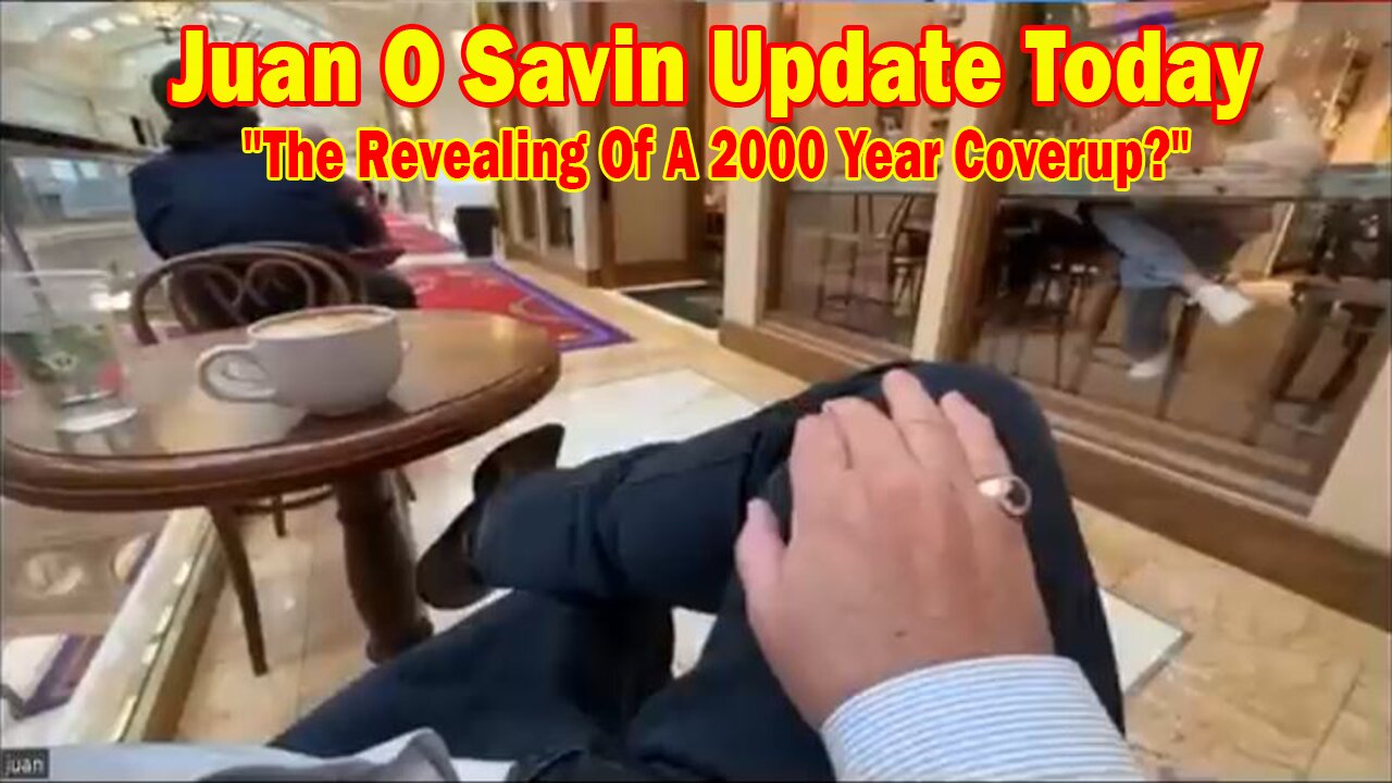 Juan O Savin Update Today Mar 17: "The Christ Conspiracy..The Revealing Of A 2000 Year Coverup?"