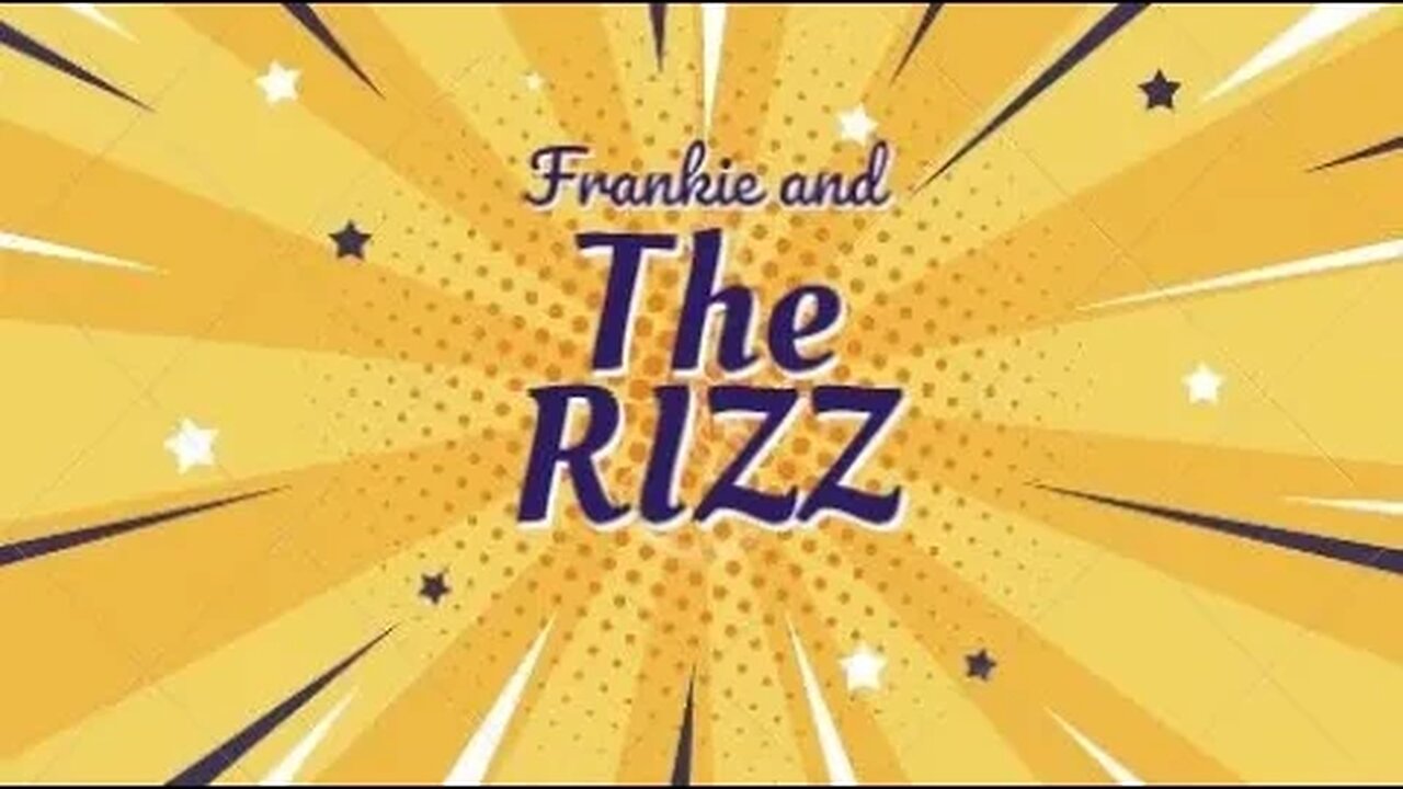 Frankie and The RIZZ - Part 1