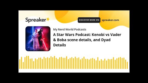 A Star Wars Podcast: Kenobi vs Vader & Boba scene details, and Dyad Details