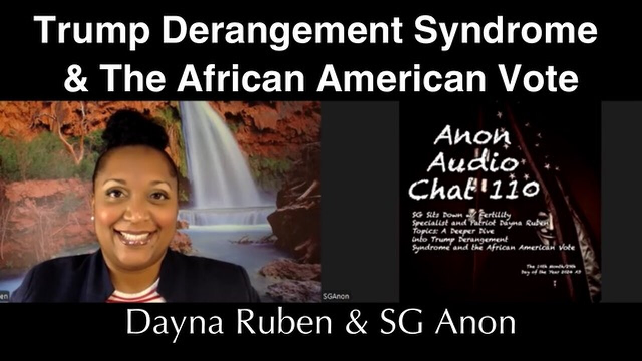 Dayna & SG Anon discuss "TDS" Trump Derangement Syndrome & The African American Vote 2024