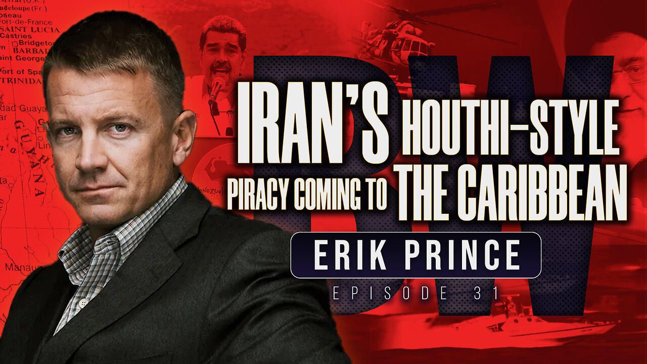 Iran’s Houthi-Style Piracy Coming to the Caribbean | Erik Prince on Border Wars Podcast EP. 31