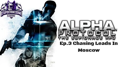 Alpha Protocol ep 3 Chasing Leads in Moscow