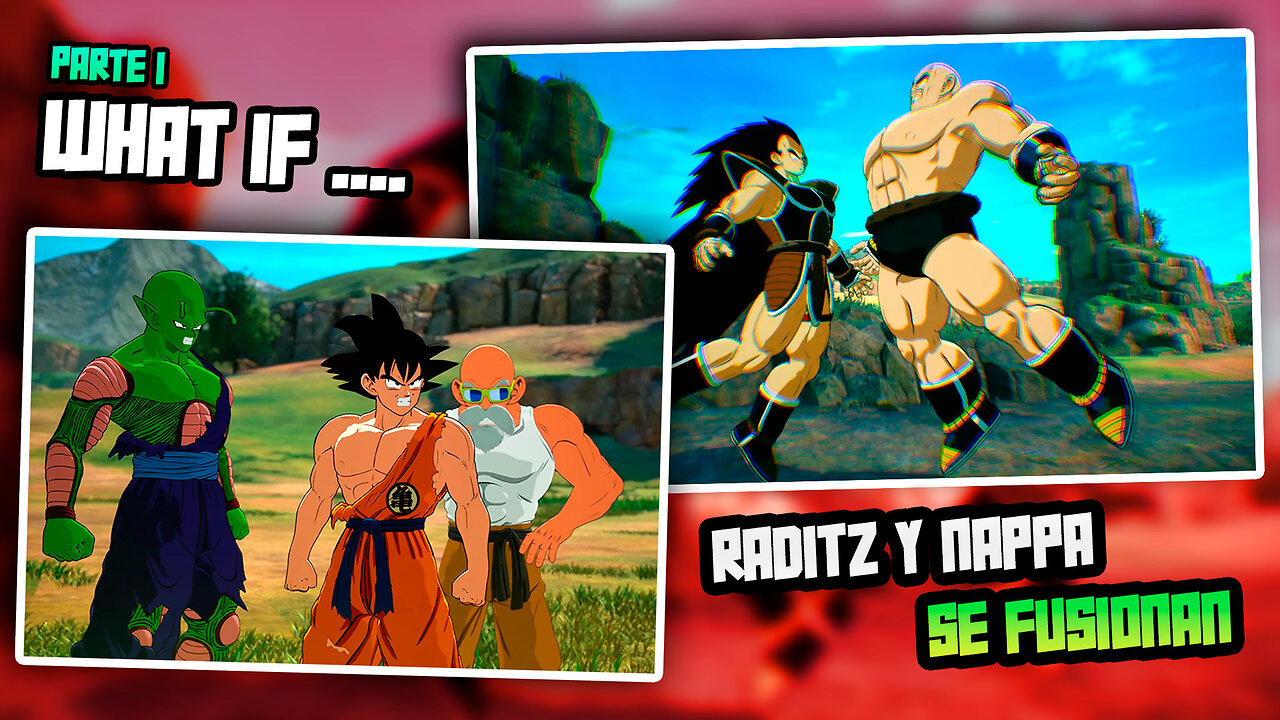 WHAT IF !!? 😲 ... RADITZ Y NAPPA SE FUSIONAN 😱 (Parte 1)