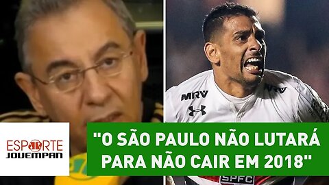 "O São Paulo NÃO lutará para não cair em 2018", aposta Flavio