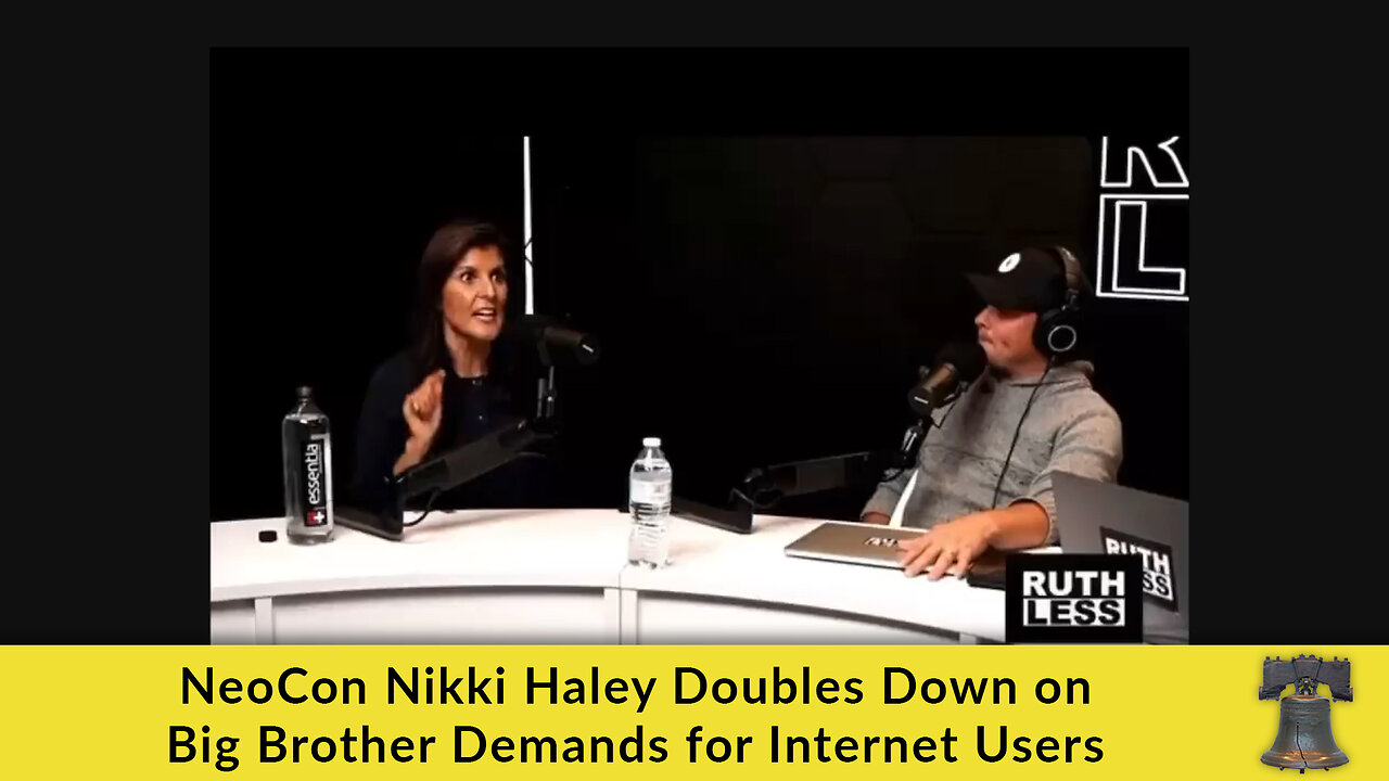 NeoCon Nikki Haley Doubles Down on Big Brother Demands for Internet Users