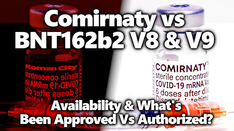 Comirnaty & BNT162b2 V8/ V9: Why The Legal Distinction? What Is Available? What Is Approved/ EUA?