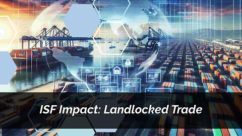 Unlocking Connectivity: ISF's Impact on Trade in Landlocked Nations