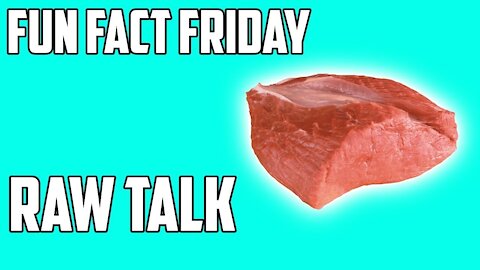 Fun Fact Friday | Raw Talk