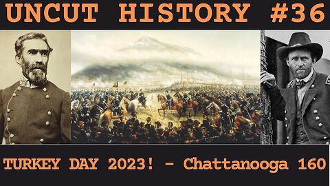 Turkey Day! Battles For Chattanooga! | Uncut History #36