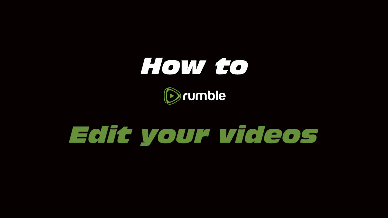 How to Rumble: Edit Your Videos